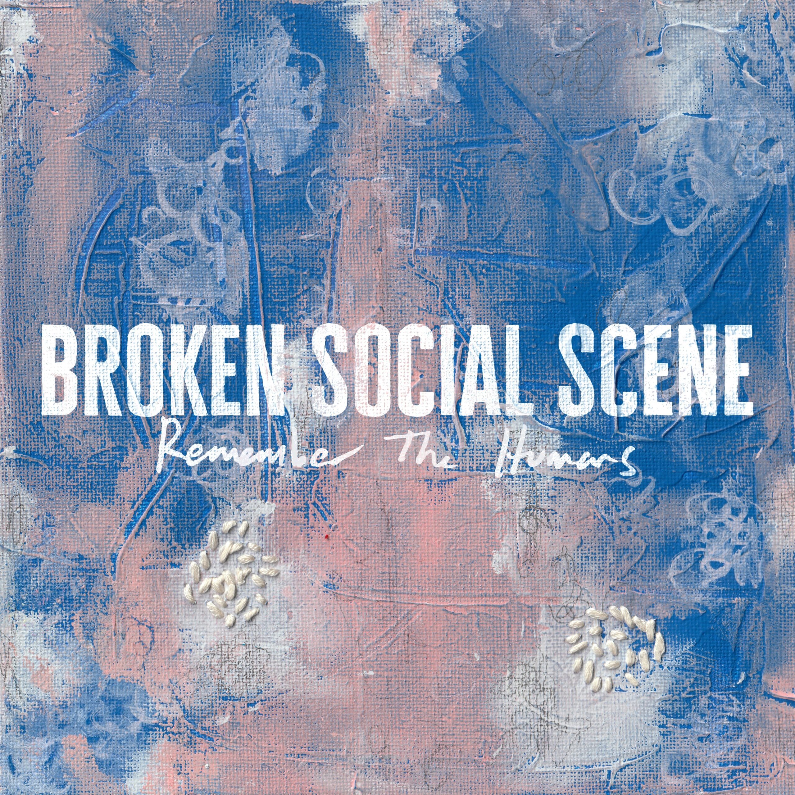 BROKENSOCIALSCENE-REMEMBERTHEHUMANS-PACKSHOT