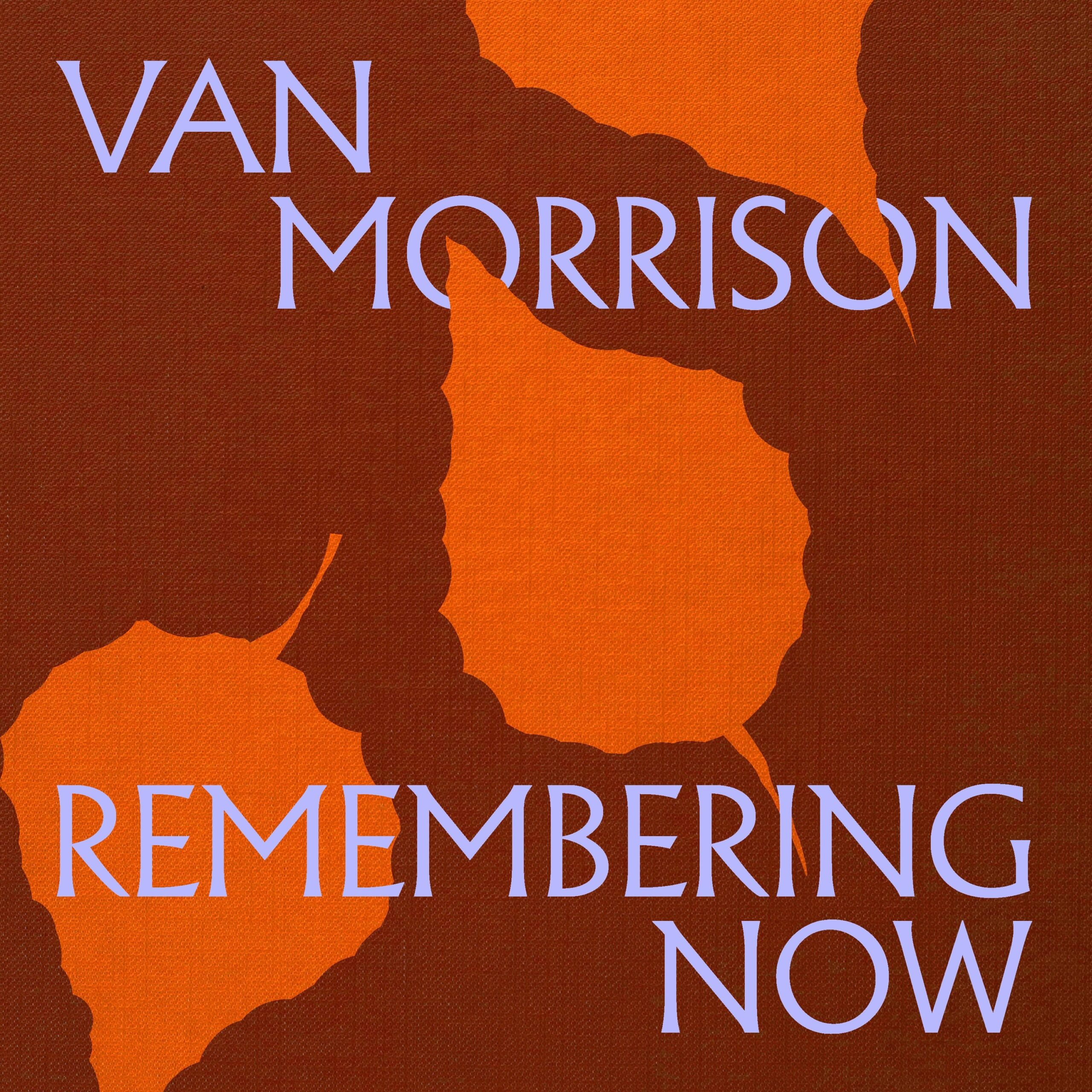 Van-Morrison_Remembering-Now_PackShot_5c06c0bc-c325-419d-9379-277015035442